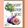 Studio Frewb. I Figgin' Love You Greetings Card