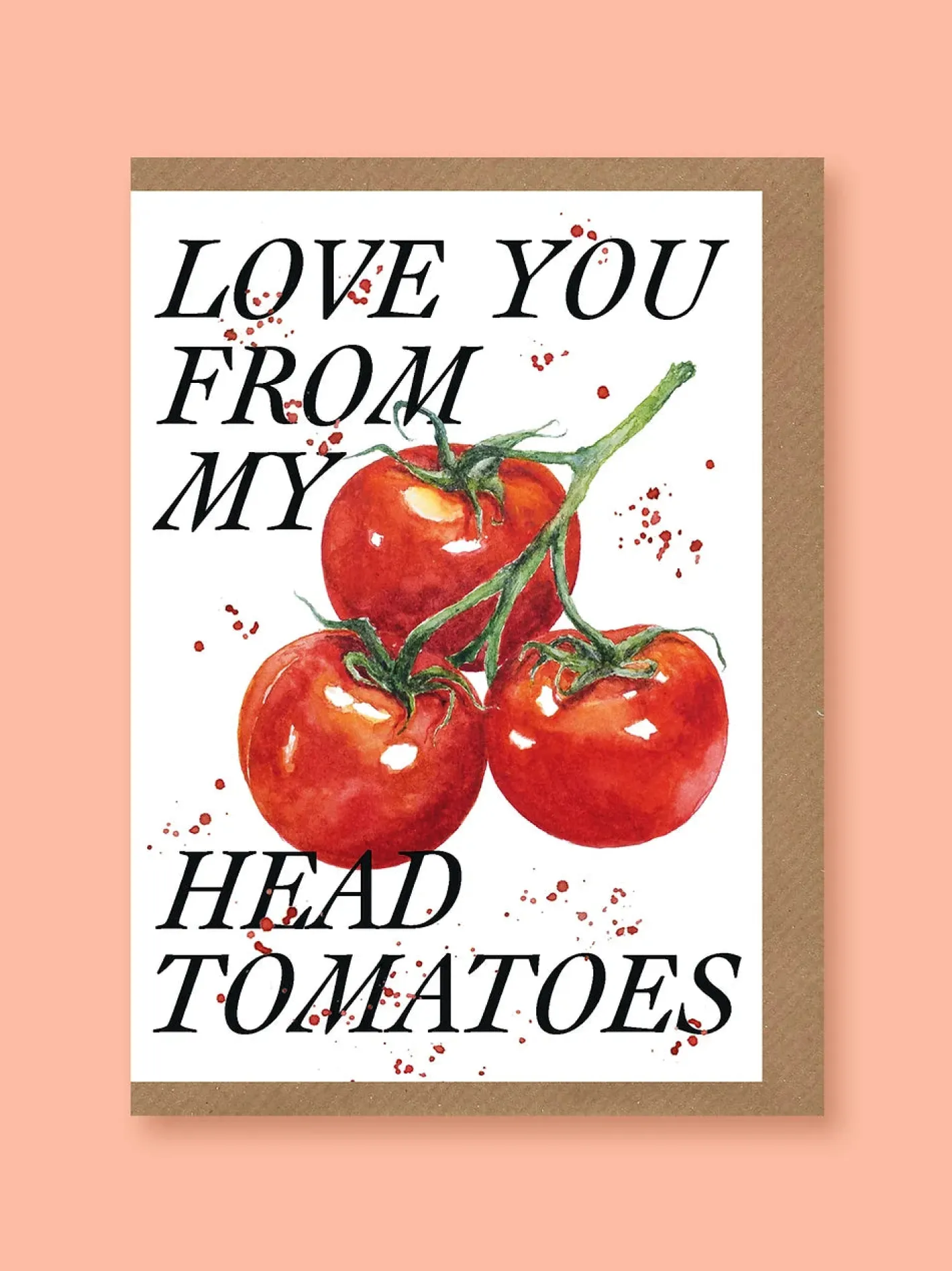 Studio Frewb. Love You From My Head Tomatoes Greetings Card