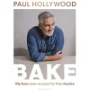 Cook Books Paul Hollywood - Bake: My Best Ever Recipes for Classics