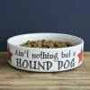 Sweet William Pet Bowl - 'Ain't Nothing But a Hound Dog'