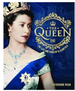 Dunoon The Queen - The Life & Times of Elizabeth II Book by Catherine Ryan
